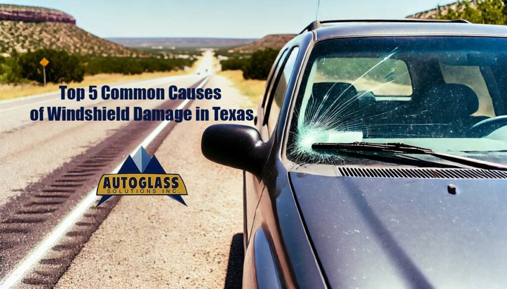 Common Causes of Windshield Damage in Texas